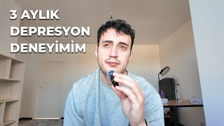 3 AYLIK DEPRESYON DENEYİMİM [upl. by Yusem]