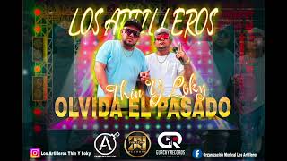 OLVIDA EL PASADO ❌ Los Artilleros Thin Y Loky💣 Audio Oficial 🎤 [upl. by Yruama]