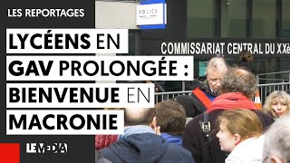 LYCÉENS EN GARDE À VUE PROLONGÉE  BIENVENUE EN MACRONIE [upl. by Hall775]