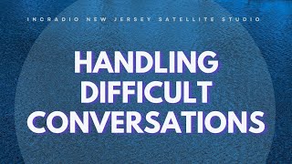 HANDLING DIFFICULT CONVERSATIONS  INCRadio New Jersey [upl. by Ycinuq916]