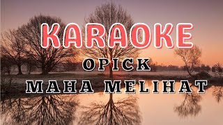 Karaoke Opick  maha melihat [upl. by Salba667]