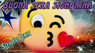 Bona Sera Signorina Ciao Ciao Remix amp Dj Szenyéri … [upl. by Cutlip]