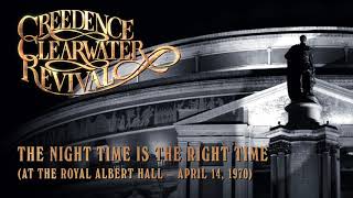 Creedence Clearwater Revival  The Night Time Is The Right Time Royal Albert Hall Official Audio [upl. by Yevad]