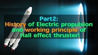 EP Part2 Working principle of Hall Effect Thruster amp History of Electric Propulsion [upl. by Roane]