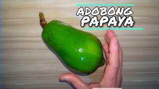 ITO GAWIN NYO SA PAPAYA ADOBONG PAPAYA [upl. by Goerke10]