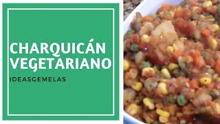 RECETA COMO HACER CHARQUICAN SIN CARNE  VEGETABLE STEW CON IDEASGEMELAS [upl. by Asilrac816]