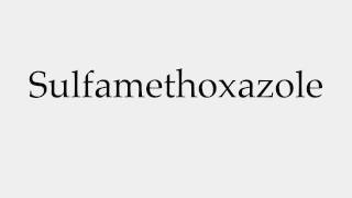 How to Pronounce Sulfamethoxazole [upl. by Nytsirk306]