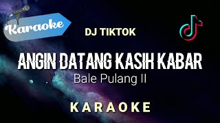 Karaoke Angin datang kasih kabar Bale pulang 2 DJ Tiktok Remix  Karaoke [upl. by Anailuy]