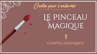 Le pinceau magique  Histoire pour dormir  Contes asiatiques [upl. by Yekcim]