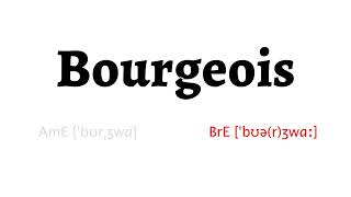 How to Pronounce bourgeois in American English and British English [upl. by Aisined]