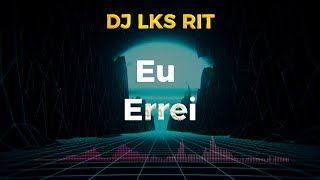 DJ LKS RIT PAGODE  EU ERREI  VERSÃO 3 musica sambapagode pagode [upl. by Win]