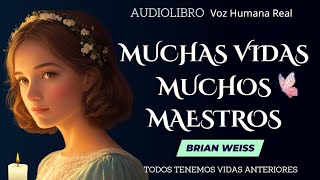 MUCHAS VIDAS MUCHOS MAESTROS Brian Weiss 🦋💗Audiolibro Completo en español [upl. by Sinoda]