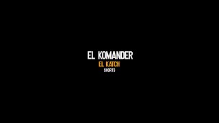 EL KOMANDER EL KATCH 💣💣💣 [upl. by Yatnuahc]