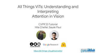 All Things ViTs  CVPR 2023 Tutorial  Hila Chefer and Sayak Paul [upl. by Ahseile]