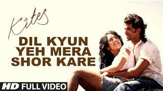 Kites quotDil Kyun Yeh Mera Shor Karequot Full Song HD  Hrithik Roshan Bárbara Mori [upl. by Bibbie]