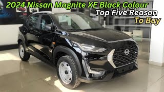 Top Five Reasons Top Buy Nissan Magnite XE Base Model In 2024 ♥️ Black Colour In Base Model [upl. by Rexanne]