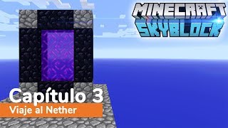 MINECRAFT SKYBLOCK▕▏Cap 3  Viaje al Nether [upl. by Locin]