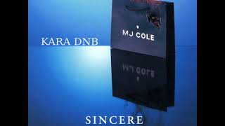 MJ COLE  SINCERE KARA DNB BOOTLEG [upl. by O'Dell]