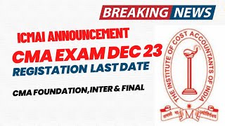 Breaking News  ICMAI Official Announcement  CMA Exam December 2023 Registration last date [upl. by Azaleah]