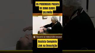 OS PODEROSOS PASSES DE DONA ISABEL SALOMÃO [upl. by Olympe654]