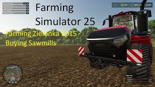 FS25 Farming Zielonka Ep15  Buying Sawmills [upl. by Warram]