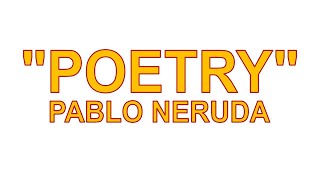 ANALYSIS quotPoetryquot by Pablo Neruda [upl. by Ludvig]