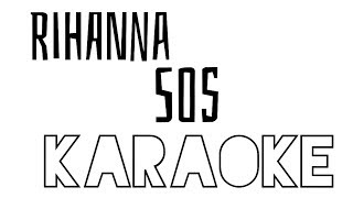 Rihanna  SOS  Karaoke  Instrumental [upl. by Adehsar320]