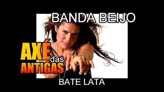 Bate Lata  Banda Beijo  Axé das Antigas  Axé Retrô  Relíquia [upl. by Adnaluy854]