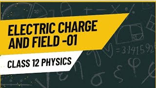 Electric charge and field  introduction  physics class 12 chapter 01  update syllabus [upl. by Kerk685]