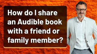 How do I share an Audible book with a friend or family member [upl. by Ytissac563]