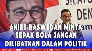 Ridwan Kamil Akan Cintai Persija dan The Jak Anies Minta Sepak Bola Jangan Dilibatkan dalam Politik [upl. by Uird]