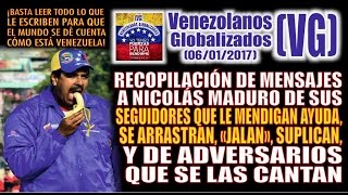 MENSAJES A MADURO de seguidores que se ARRASTRAN y MENDIGAN AYUDA y adversarios que SE LAS CANTAN [upl. by Loleta]