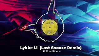 Lykke Li  I Follow Rivers  Last Snooze Remix [upl. by Amii]