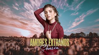 Shaira  Amores Extraños Video Oficial [upl. by Ferdie]