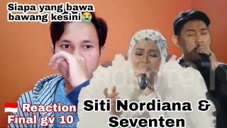 Siti Nordiana amp Seventen  Kemarin Final Gegar Vaganza All Star 🇮🇩 Reaction  Menangis Tengok ni😭 [upl. by Yrohcaz]