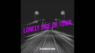 Blackwater Band  Lonely Side Of Town feat Angela Bush [upl. by Raine747]