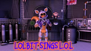 lolbit sings L O L [upl. by Rector]