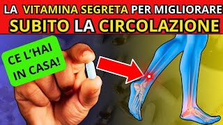 La VITAMINA NUMERO 1 per eliminare la cattiva CIRCOLAZIONE di gambe e piedi [upl. by Teyugn]