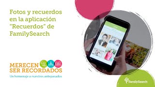 Fotos y Recuerdos gratis en la aplicación recuerdos de FamilySearch  Merecen Ser Recordados [upl. by Hayyikaz336]