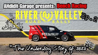 AHdidit Garage presents Bench Racing Ep 2 quotThe Underdog Story of 2023quot  River Valley Road Rally [upl. by Anaujat456]