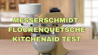 Messerschmidt Flockenquetsche Kitchenaid Test [upl. by Ralaigh753]