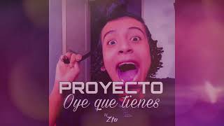 Proyecto Oye Que Tienes  Dj Zta [upl. by Morganica305]