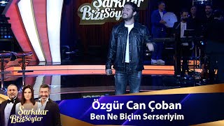 Özgür Can Çoban  BEN NE BİÇİM SERSEİYİM [upl. by Shirlie369]