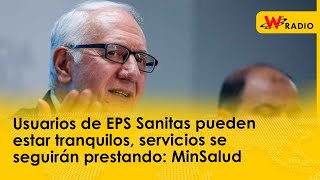 Usuarios de EPS Sanitas pueden estar tranquilos servicios se seguirán prestando MinSalud [upl. by Grannia]