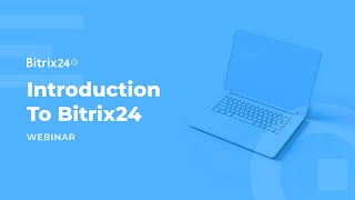 Bitrix24 Introduction Webinar [upl. by Grados254]