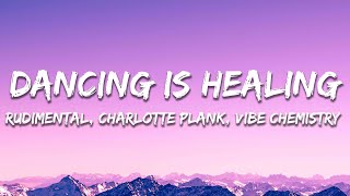 Rudimental x Charlotte Plank x Vibe Chemistry  Dancing Is Healing Lyrics [upl. by Adiv]