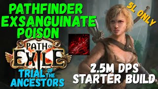 POE 323 324 Starter Build Pathfinder Exsanguinate 5L only 25M DPS updated 324 POB [upl. by Ahsinik]