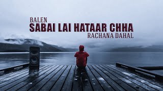 BALEN X RACHANA DAHAL  SABAI LAI HATAAR CHHA [upl. by Jemmy]