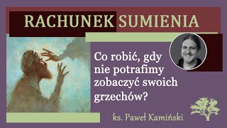 quotNIE WIDZĘ SWOICH GRZECHÓWquot  RACHUNEK SUMIENIA [upl. by Thorpe882]