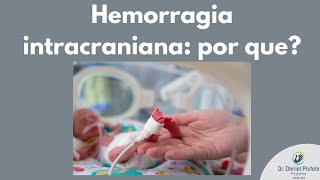 Hemorragia intracraniana em prematuros por que [upl. by Joni726]